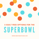 SuperBowl, Better Options, Clean Eating