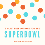 5 Guilt Free Options for the Super Bowl
