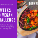 Dinner – 4 Weeks to Vegan